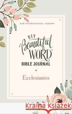Niv, Beautiful Word Bible Journal, Ecclesiastes, Paperback, Comfort Print Zondervan 9780310458043 Zondervan