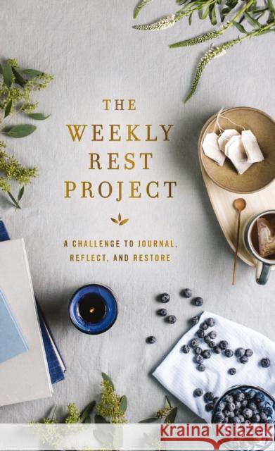 The Weekly Rest Project: A Challenge to Journal, Reflect, and Restore Zondervan 9780310464532 Zondervan