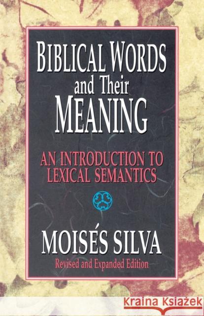 Biblical Words and Their Meaning: An Introduction to Lexical Semantics Moises Silva 9780310479819 Zondervan Publishing Company