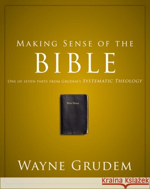 Making Sense of the Bible: One of Seven Parts from Grudem's Systematic Theology 1 Grudem, Wayne A. 9780310493112 Zondervan