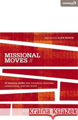 Missional Moves: 15 Tectonic Shifts That Transform Churches, Communities, and the World Wegner, Rob 9780310495055