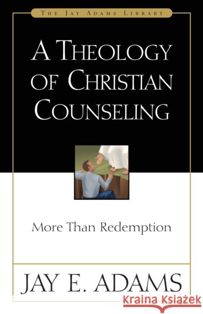 A Theology of Christian Counseling: More Than Redemption Adams, Jay E. 9780310511014 Zondervan Publishing Company