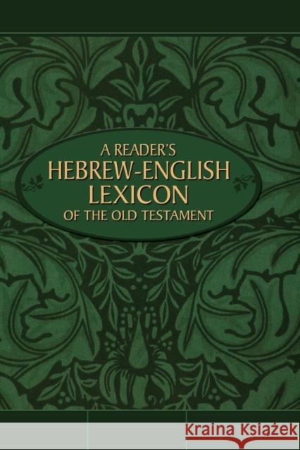 A Reader's Hebrew-English Lexicon of the Old Testament Terry A. Armstrong Douglas L. Busby Cyril F. Carr 9780310515364