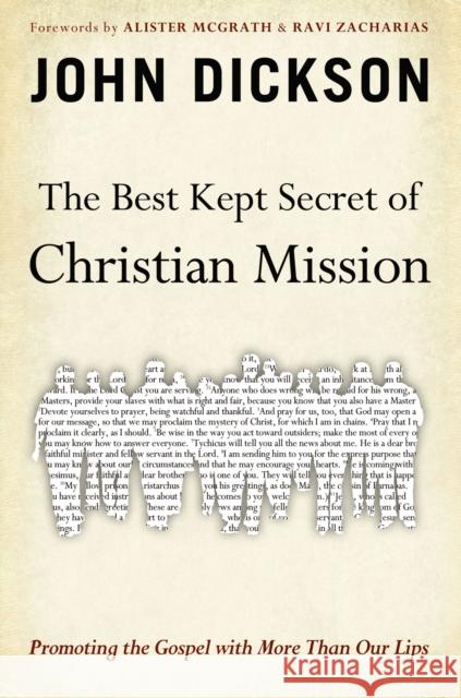 The Best Kept Secret of Christian Mission: Promoting the Gospel with More Than Our Lips John Dickson 9780310515470