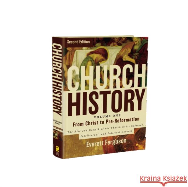 Church History, Volume One: From Christ to the Pre-Reformation: The Rise and Growth of the Church in Its Cultural, Intellectual, and Political Context Ferguson, Everett 9780310516569