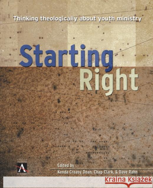 Starting Right: Thinking Theologically about Youth Ministry Zondervan 9780310516736