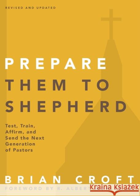 Prepare Them to Shepherd: Test, Train, Affirm, and Send the Next Generation of Pastors  9780310517160 Zondervan