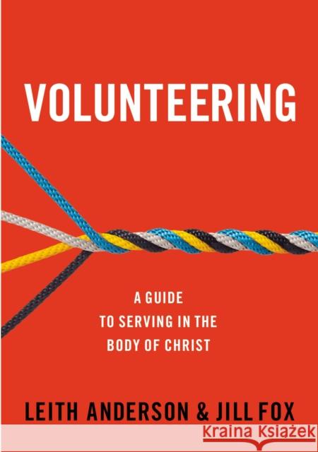 Volunteering: A Guide to Serving in the Body of Christ Anderson, Leith 9780310519171