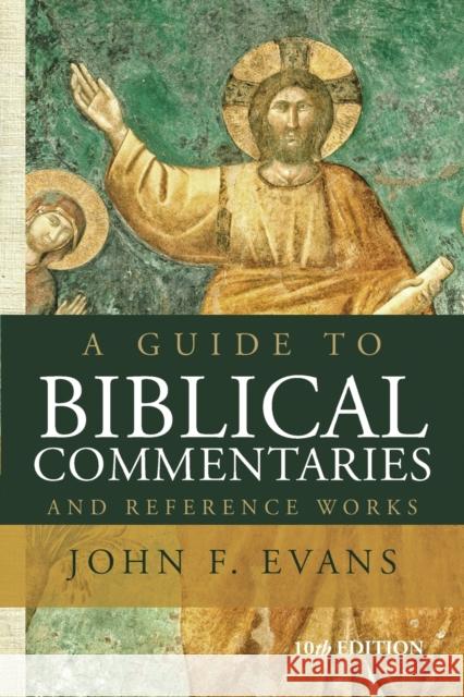 A Guide to Biblical Commentaries and Reference Works John F. Evans 9780310520962 Zondervan