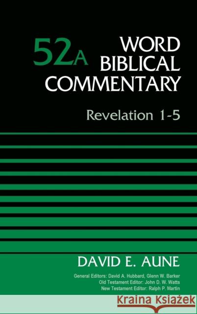 Revelation 1-5, Volume 52a David Aune David Allen Hubbard Glenn W. Barker 9780310521778