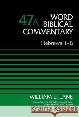 Hebrews 1-8, Volume 47a William L. Lane David Allen Hubbard Glenn W. Barker 9780310521792 