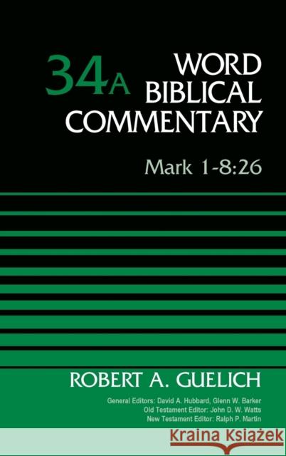 Mark 1-8:26, Volume 34a: 34 Guelich, Robert A. 9780310521969 Zondervan