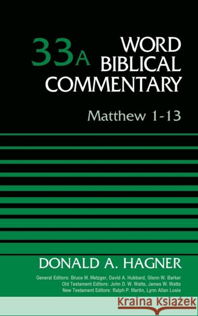 Matthew 1-13, Volume 33a Donald A. Hagner Bruce M. Metzger David Allen Hubbard 9780310521983 