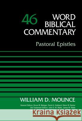 Pastoral Epistles, Volume 46 William D. Mounce Bruce M. Metzger David Allen Hubbard 9780310522089 