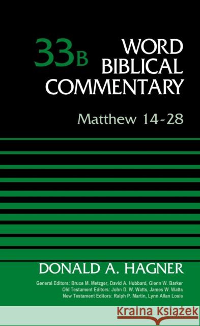 Matthew 14-28, Volume 33B Donald A. Hagner Bruce M. Metzger David Allen Hubbard 9780310522119 