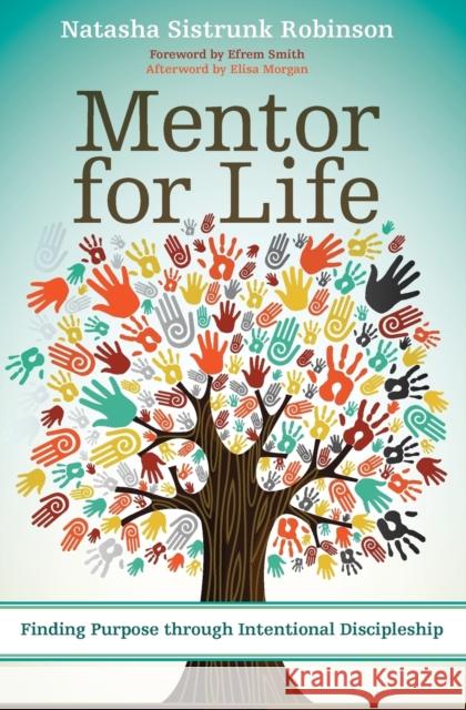 Mentor for Life: Finding Purpose Through Intentional Discipleship Natasha Sistrunk Robinson 9780310522355