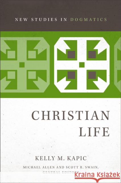 Christian Life Kelly M. Kapic 9780310523581 Zondervan Academic