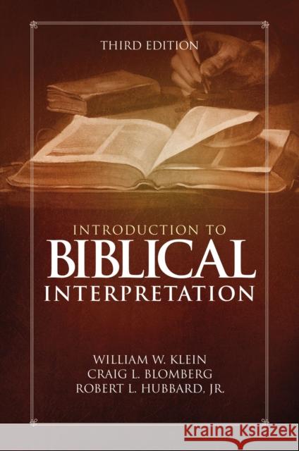 Introduction to Biblical Interpretation: Third Edition William W. Klein Craig L. Blomberg Robert L., Jr. Hubbard 9780310524175 Zondervan