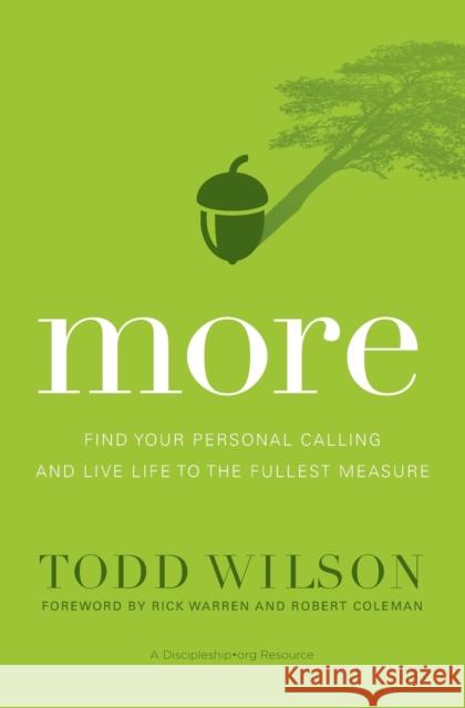 More: Find Your Personal Calling and Live Life to the Fullest Measure Todd Wilson 9780310524250 Zondervan