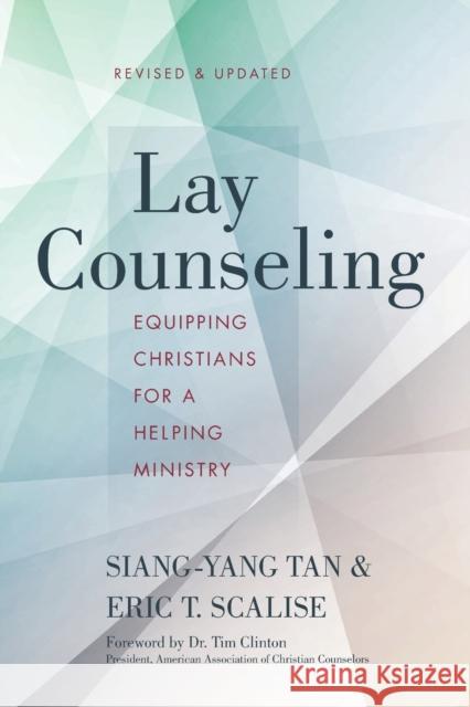 Lay Counseling, Revised and Updated: Equipping Christians for a Helping Ministry Eric T. Scalise 9780310524274