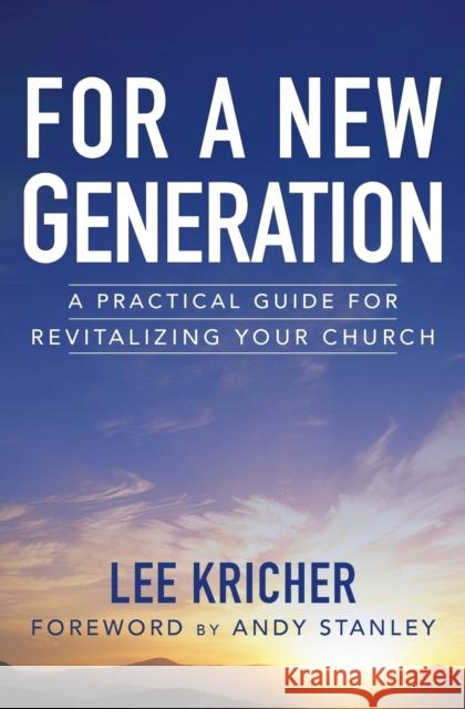 For a New Generation: A Practical Guide for Revitalizing Your Church Lee D. Kricher 9780310525226 Zondervan