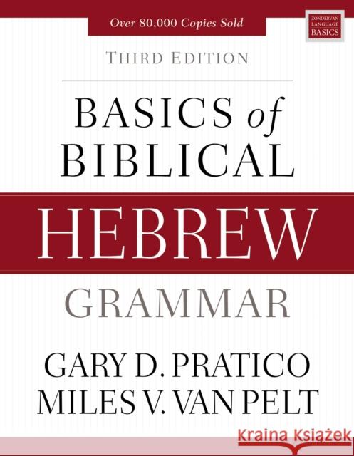 Basics of Biblical Hebrew Grammar: Third Edition Gary D. Pratico Miles V. Va 9780310533498 Zondervan