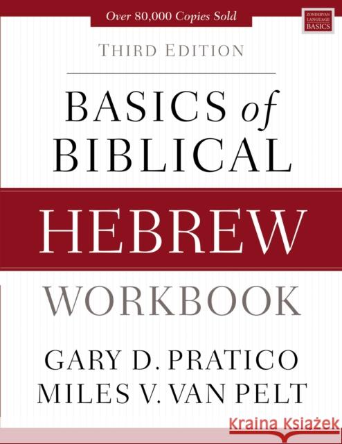 Basics of Biblical Hebrew Workbook: Third Edition Gary D. Pratico Miles V. Va 9780310533559 Zondervan