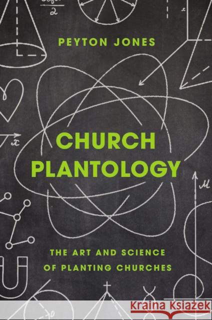 Church Plantology: The Art and Science of Planting Churches Peyton Jones 9780310534174 Zondervan