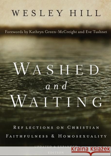 Washed and Waiting: Reflections on Christian Faithfulness and Homosexuality Wesley Hill 9780310534198 Zondervan