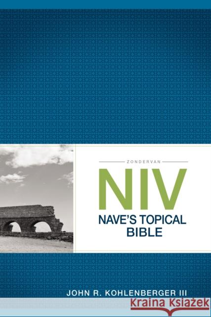 Zondervan NIV Nave's Topical Bible John R. Kohlenberge 9780310534884 Zondervan