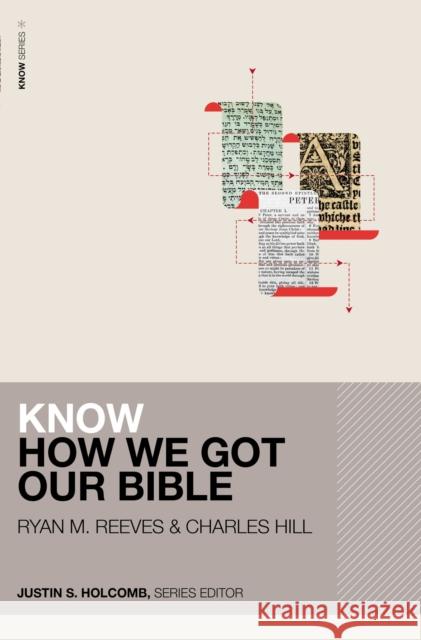 Know How We Got Our Bible Ryan Matthew Reeves Charles E. Hill Justin Holcomb 9780310537205