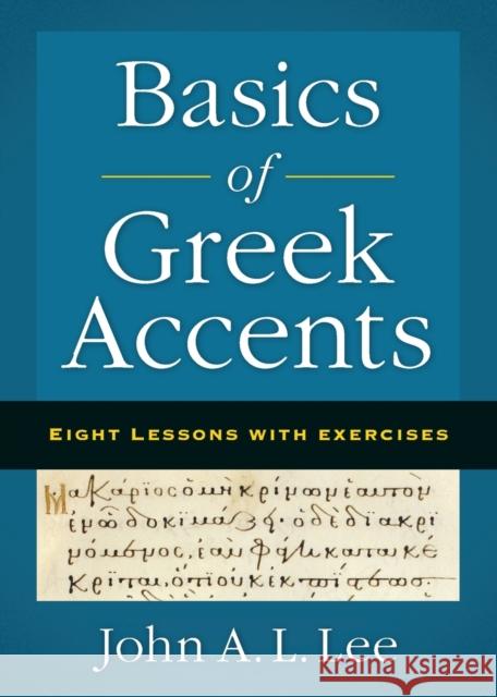 Basics of Greek Accents: Eight Lessons with Exercises John A. L. Lee 9780310555643 Zondervan