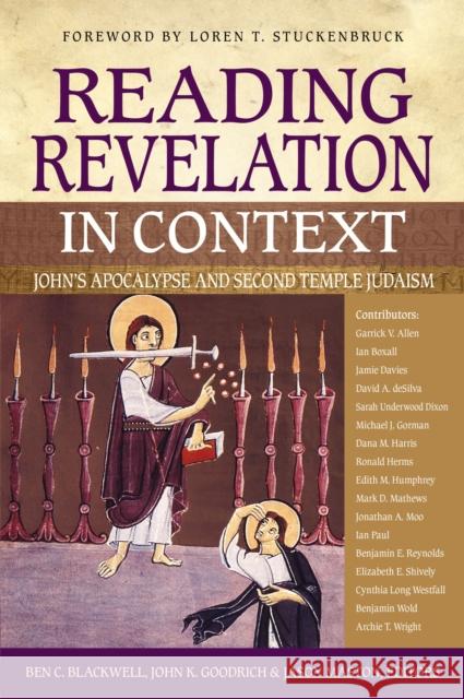 Reading Revelation in Context: John's Apocalypse and Second Temple Judaism Ben C. Blackwell John K. Goodrich Jason Maston 9780310566236