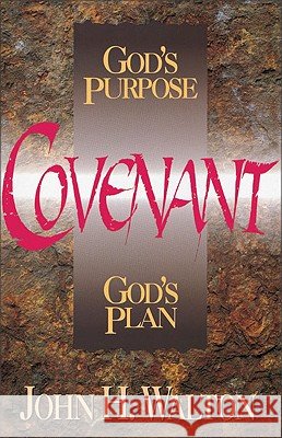 Covenant: God's Purpose, God's Plan John H. Walton 9780310577515