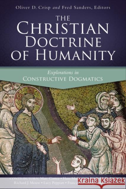 The Christian Doctrine of Humanity: Explorations in Constructive Dogmatics Oliver D. Crisp Fred Sanders 9780310595472
