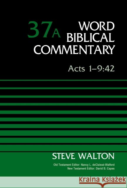 Acts 1-9:42, Volume 37A The Rev. Dr. Steve Walton 9780310599388 Zondervan Academic