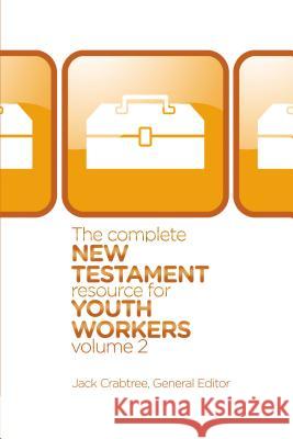 The Complete New Testament Resource for Youth Workers, Volume 2: 2 Crabtree, Jack 9780310670360 Zondervan Publishing Company