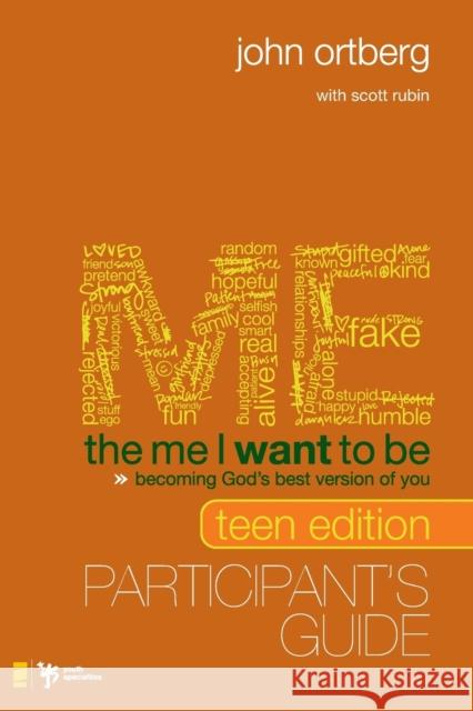The Me I Want to Be Teen Edition Bible Study Participant's Guide: Becoming God's Best Version of You Ortberg, John 9780310671091