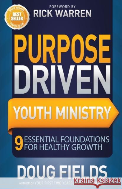 Purpose Driven Youth Ministry: 9 Essential Foundations for Healthy Growth Fields, Doug 9780310694854