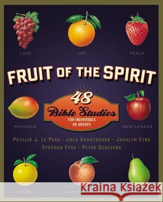 Fruit of the Spirit: 48 Bible Studies for Individuals or Groups Lepeau, Phyllis J. 9780310698456