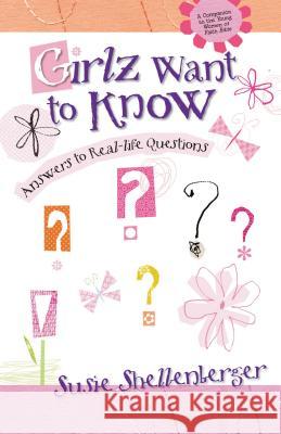 Girlz Want to Know: Answers to Real Life Questions Susie Shellenberger Molly Buchan Connie Neal 9780310700456 Zonderkidz