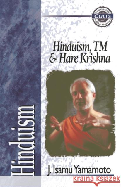 Hinduism, Tm, and Hare Krishna Yamamoto, J. Isamu 9780310703914 Zondervan Publishing Company