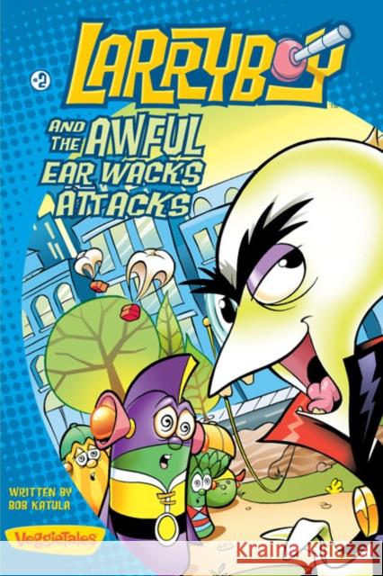 Larryboy and the Awful Ear Wacks Attacks Katula, Bob 9780310704683 Zonderkidz