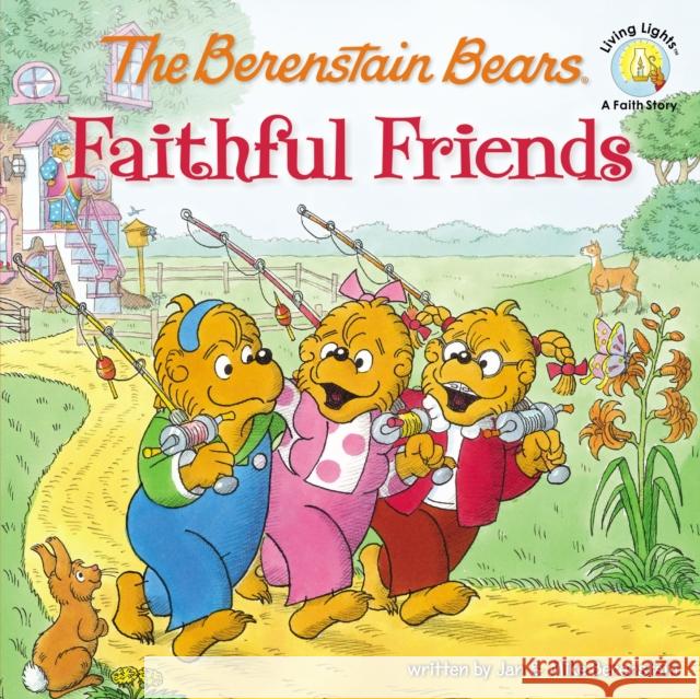 The Berenstain Bears Faithful Friends Michael Berenstain Stan Berenstain Jan Berenstain 9780310712534 Zonderkidz