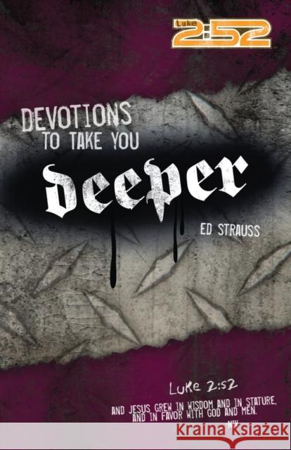 Devotions to Take You Deeper Ed Strauss 9780310713135 Zonderkidz