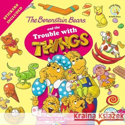 The Berenstain Bears and the Trouble with Things: Stickers Included! Jan Berenstain 9780310720911 Zonderkidz