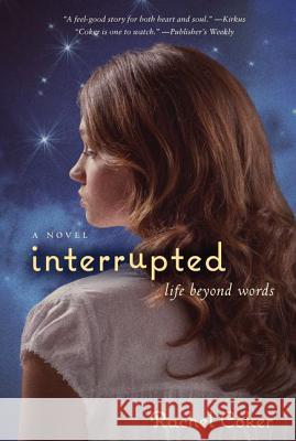 Interrupted: A Life Beyond Words [Delete 'A' - MM] Coker, Rachel 9780310728108 Zonderkidz