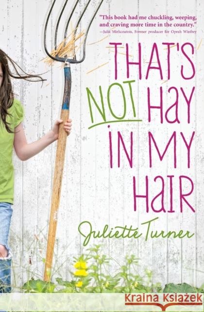 That's Not Hay in My Hair Juliette Turner 9780310732440