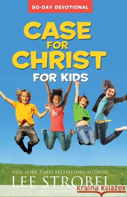Case for Christ for Kids: 90-Day Devotional Strobel, Lee 9780310733928 Zonderkidz