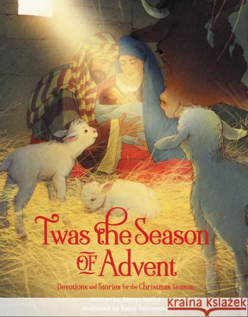 'Twas the Season of Advent: Devotions and Stories for the Christmas Season Nellist, Glenys 9780310734154